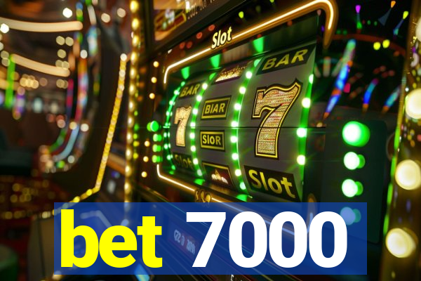 bet 7000